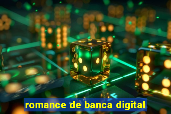 romance de banca digital